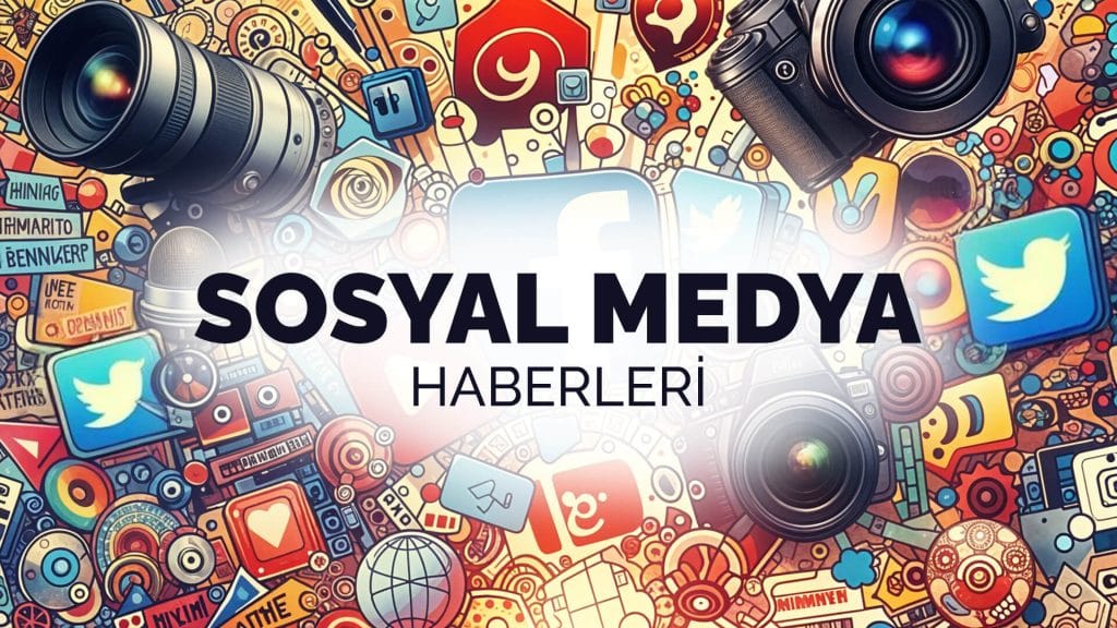 Sosyal Medya Haberleri