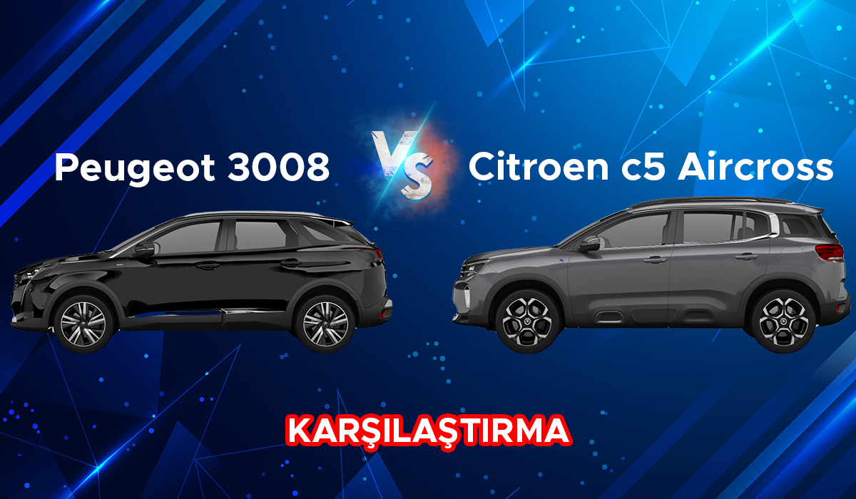 Peugeot 3008 vs Citroen c5 Aircross Karşılaştırması