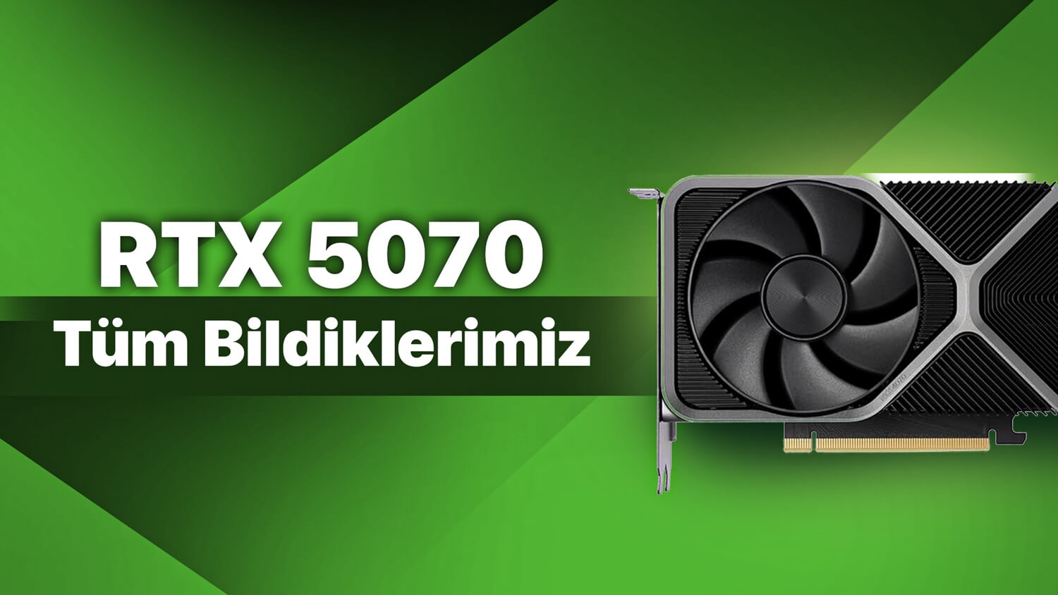 Ana Konu: NVIDIA RTX 5070 Özellikleri, Fiyatı ve Bildiklerimiz