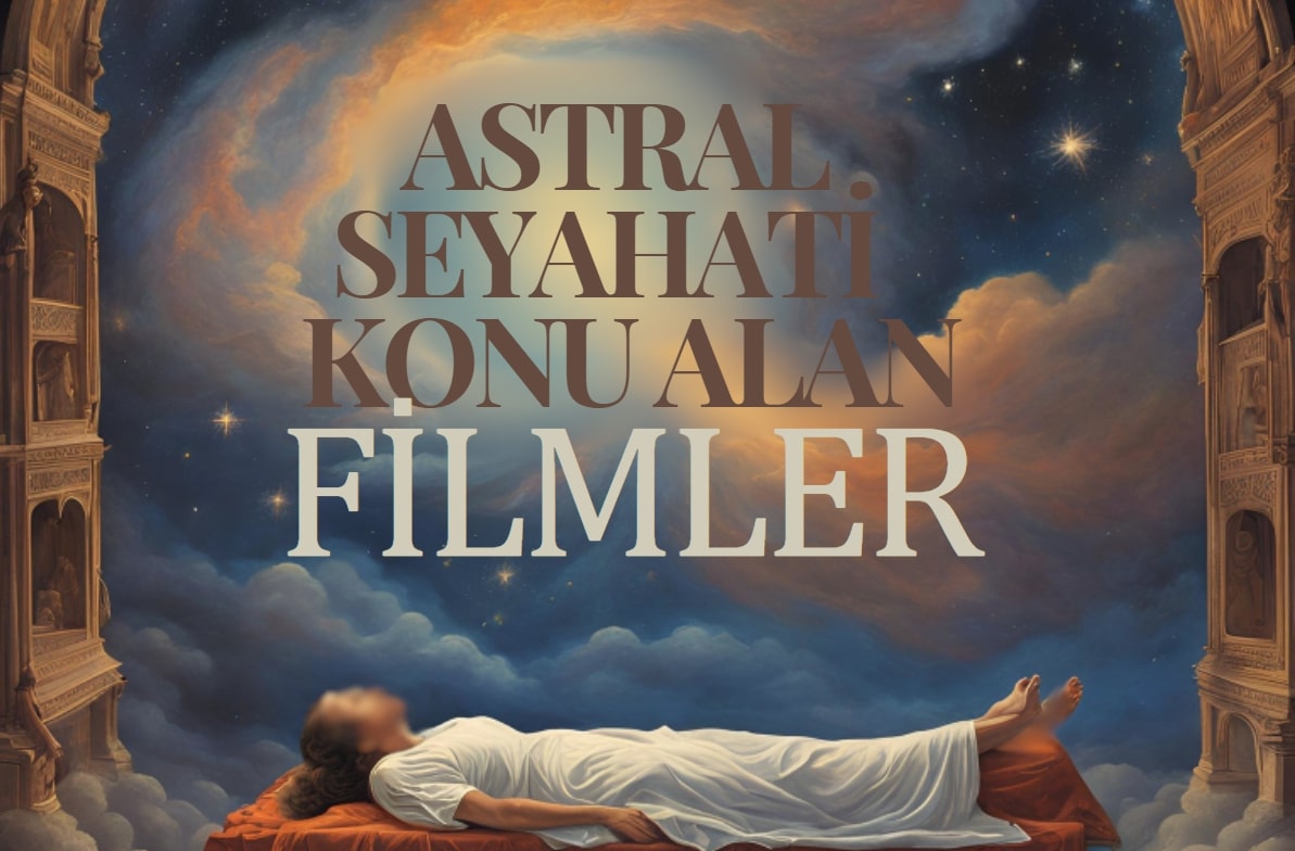 Tavsiyem: En İyi Astral Seyahat Filmleri 2024