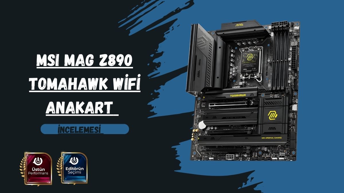 MSI MAG Z890 Tomahawk WiFi Anakart İncelemesi 