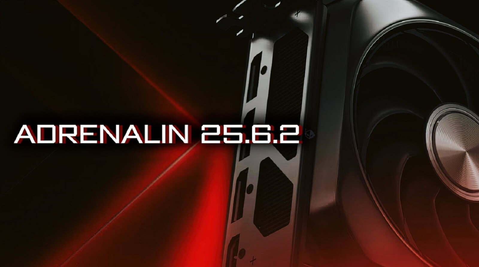 AMD Adrenalin 25.6.2 Sürümü Yayımlandı! Yenilikler Neler?